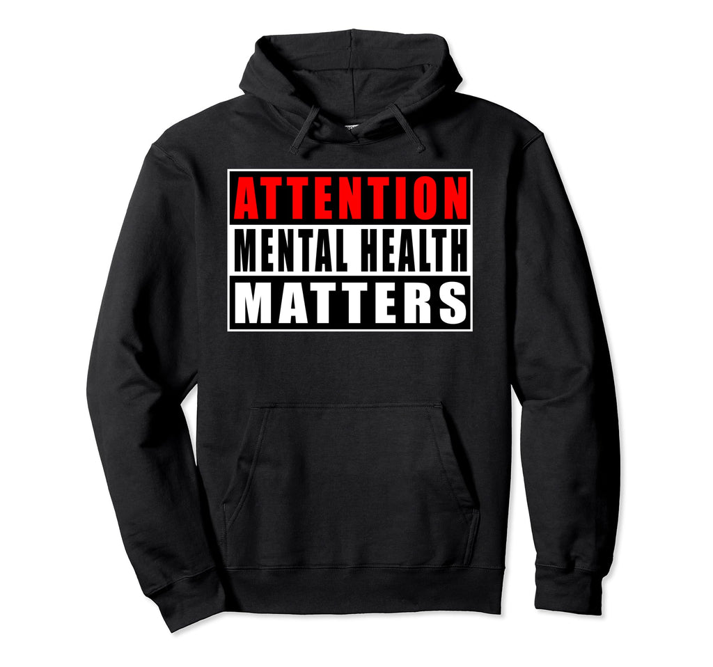 Attention Mental Health Matters Hoodie - Custom Art Print Men Women - T-Shirt, Sweatshirt, Hoodie