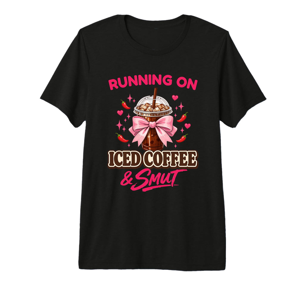 Running Iced Coffee And Smut T-Shirt - Casual Everyday Wear Men Women - T-Shirt, Sweatshirt, Hoodie