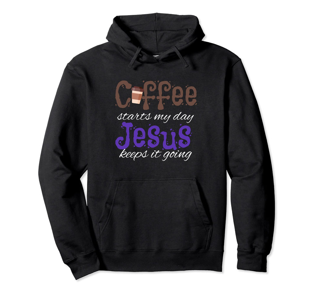 Coffee Starts My Day Jesus Keeps It Going Hoodie - Minimalist Print Unisex - T-Shirt, Sweatshirt, Hoodie