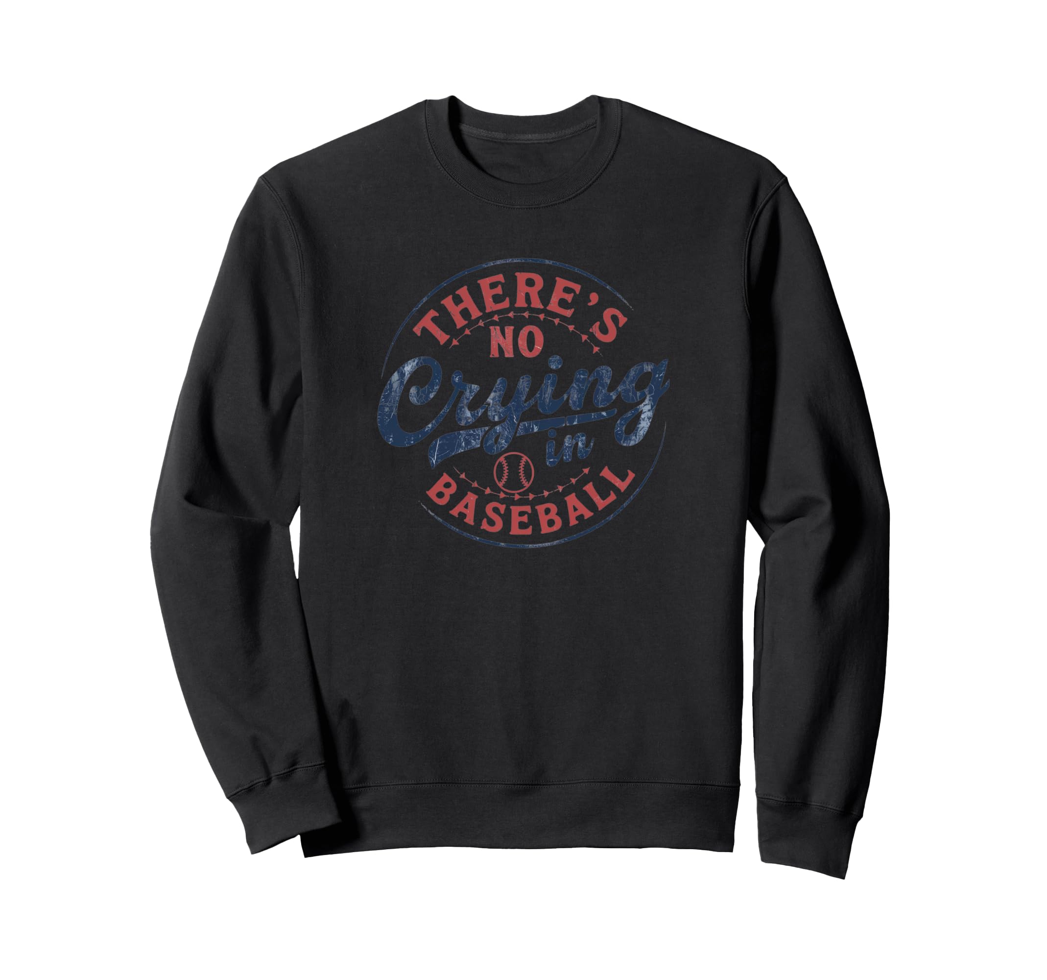 Theres No Crying Baseball Play Sweatshirt - Custom Art Print Men Women - T-Shirt, Sweatshirt, Hoodie