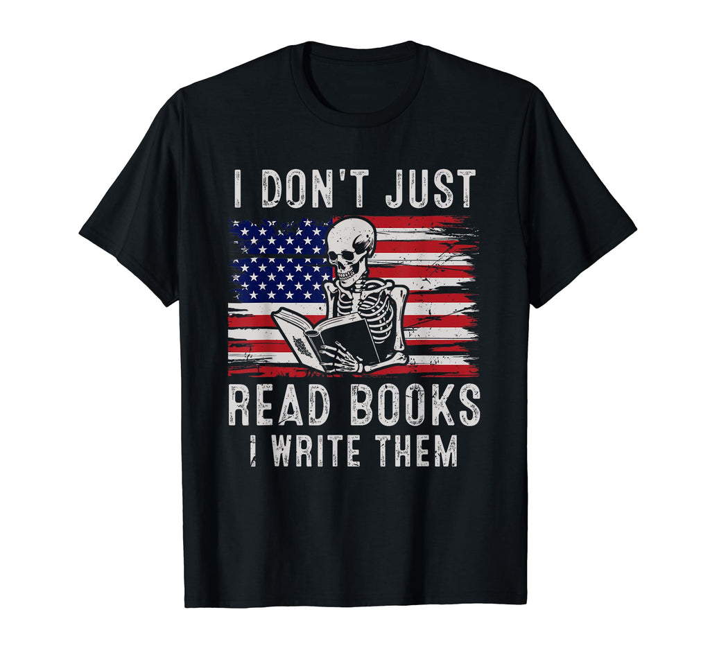 I Dont Just Read Books I Write Them Usa T-Shirt - Aesthetic Graphic Unisex - T-Shirt, Sweatshirt, Hoodie