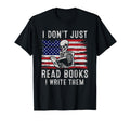 I Dont Just Read Books I Write Them Usa T-Shirt - Aesthetic Graphic Unisex - T-Shirt, Sweatshirt, Hoodie