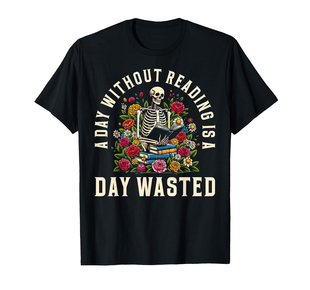 Day Without Reading Is Day Wasted T-Shirt - Streetwear Style Men Women - T-Shirt, Sweatshirt, Hoodie