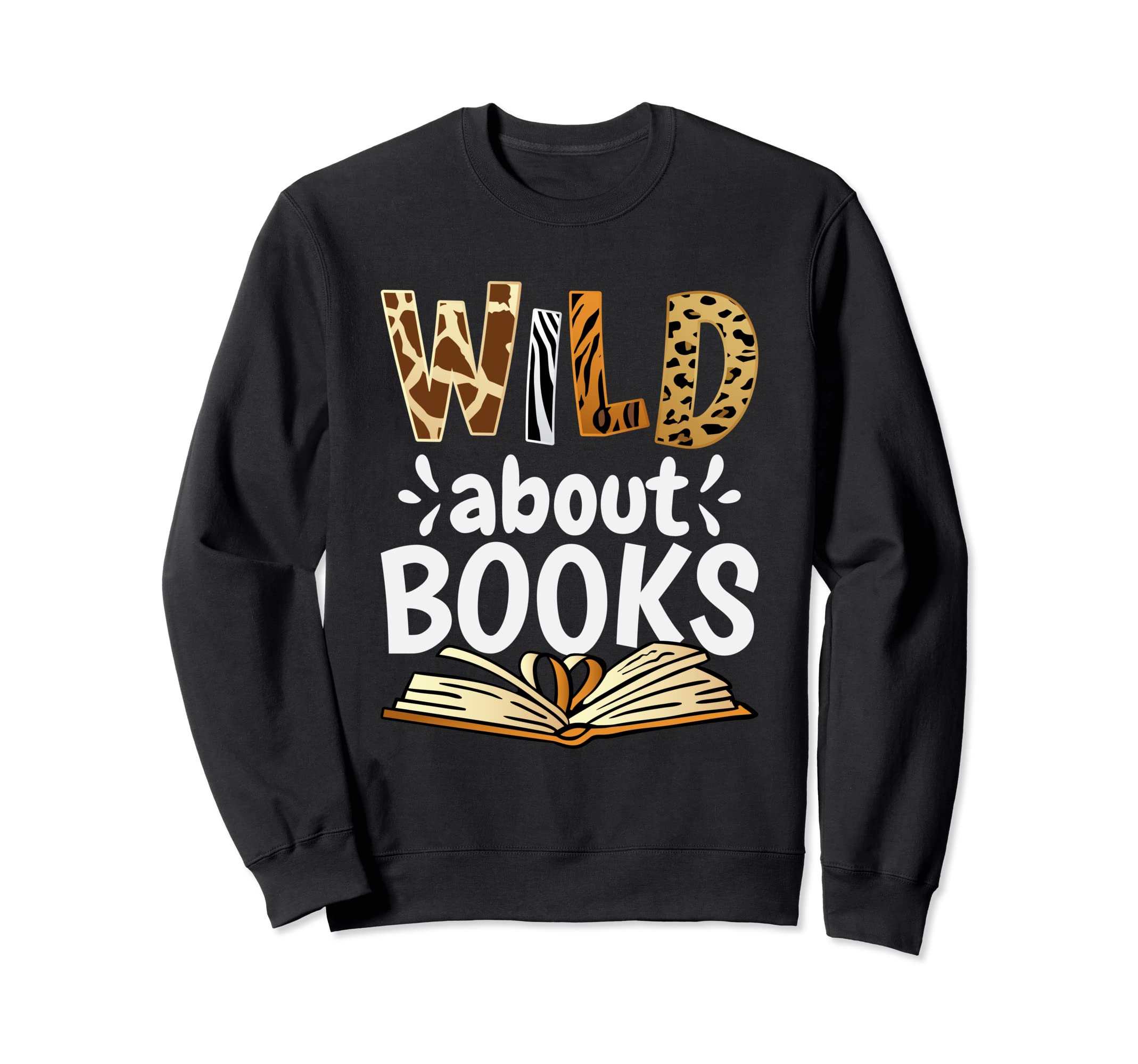 Wild About Books Booklover Sweatshirt - Novelty Apparel Men Women - T-Shirt, Sweatshirt, Hoodie