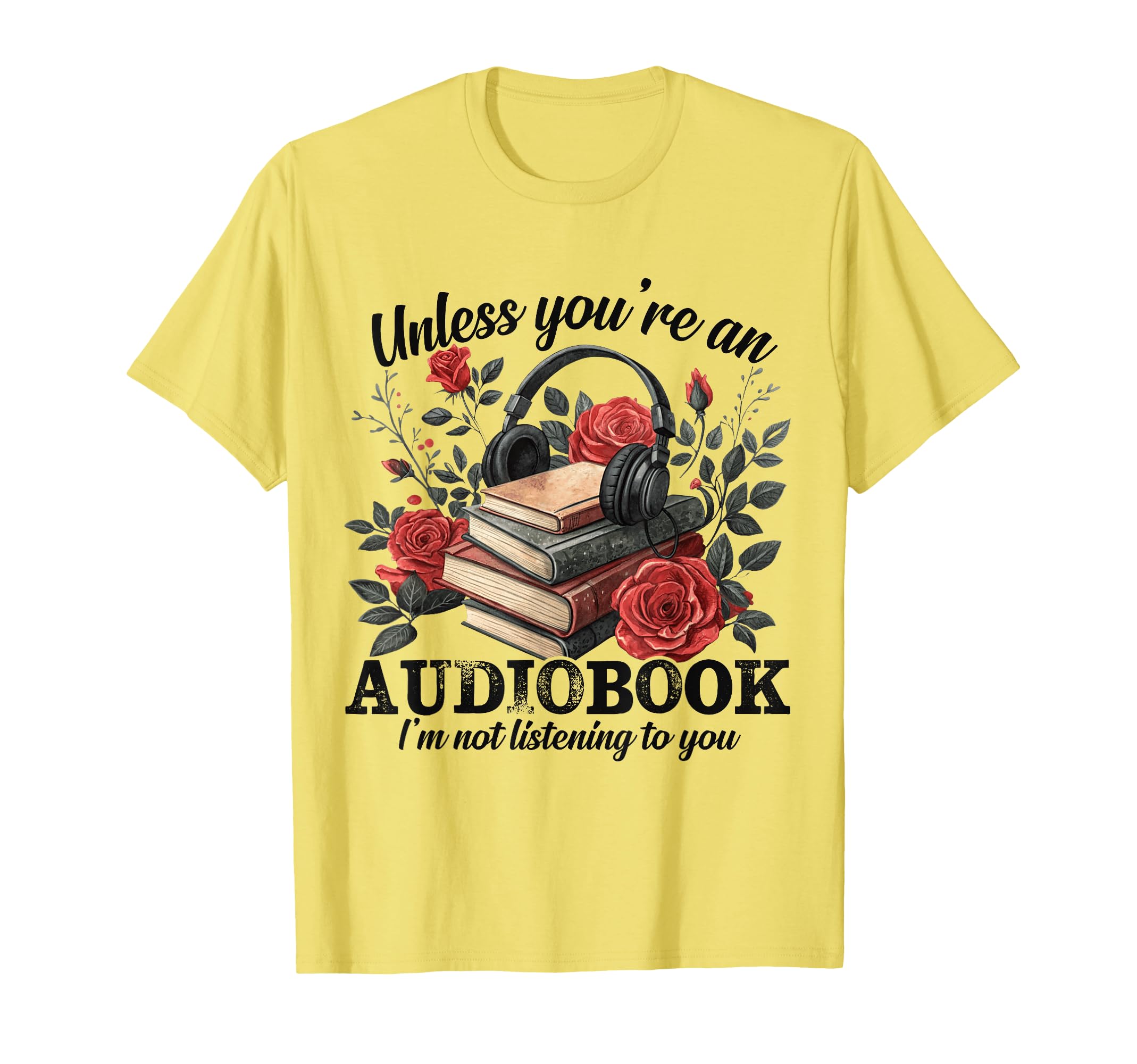 Unless Youre Audiobook Im Not T-Shirt - Trendy Graphic for Adults - T-Shirt, Sweatshirt, Hoodie