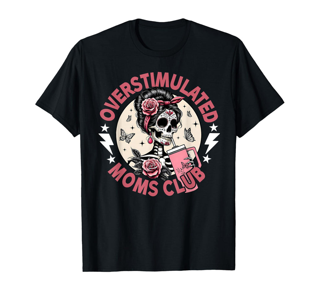 Overstimulated Moms Club Funny T-Shirt - Custom Art Print for Adults - T-Shirt, Sweatshirt, Hoodie