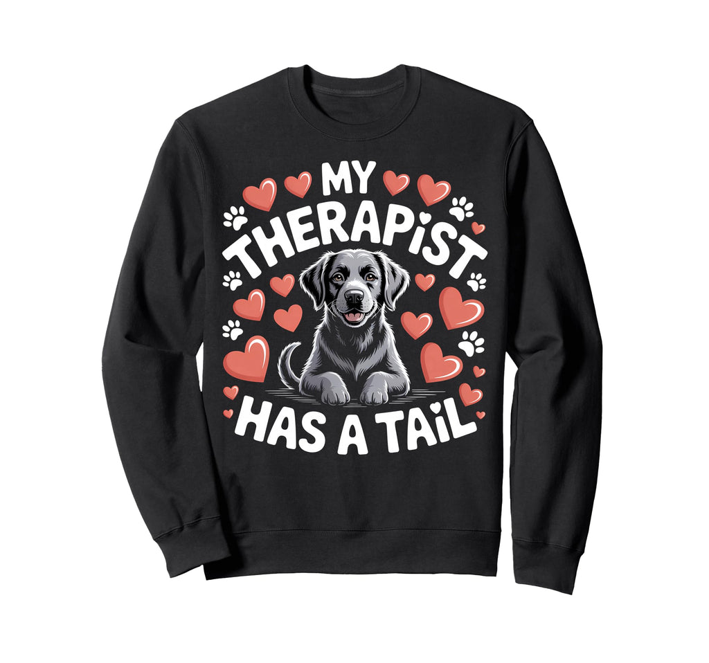Black Lab My Therapist Has Sweatshirt - Casual Everyday Wear Men Women - T-Shirt, Sweatshirt, Hoodie