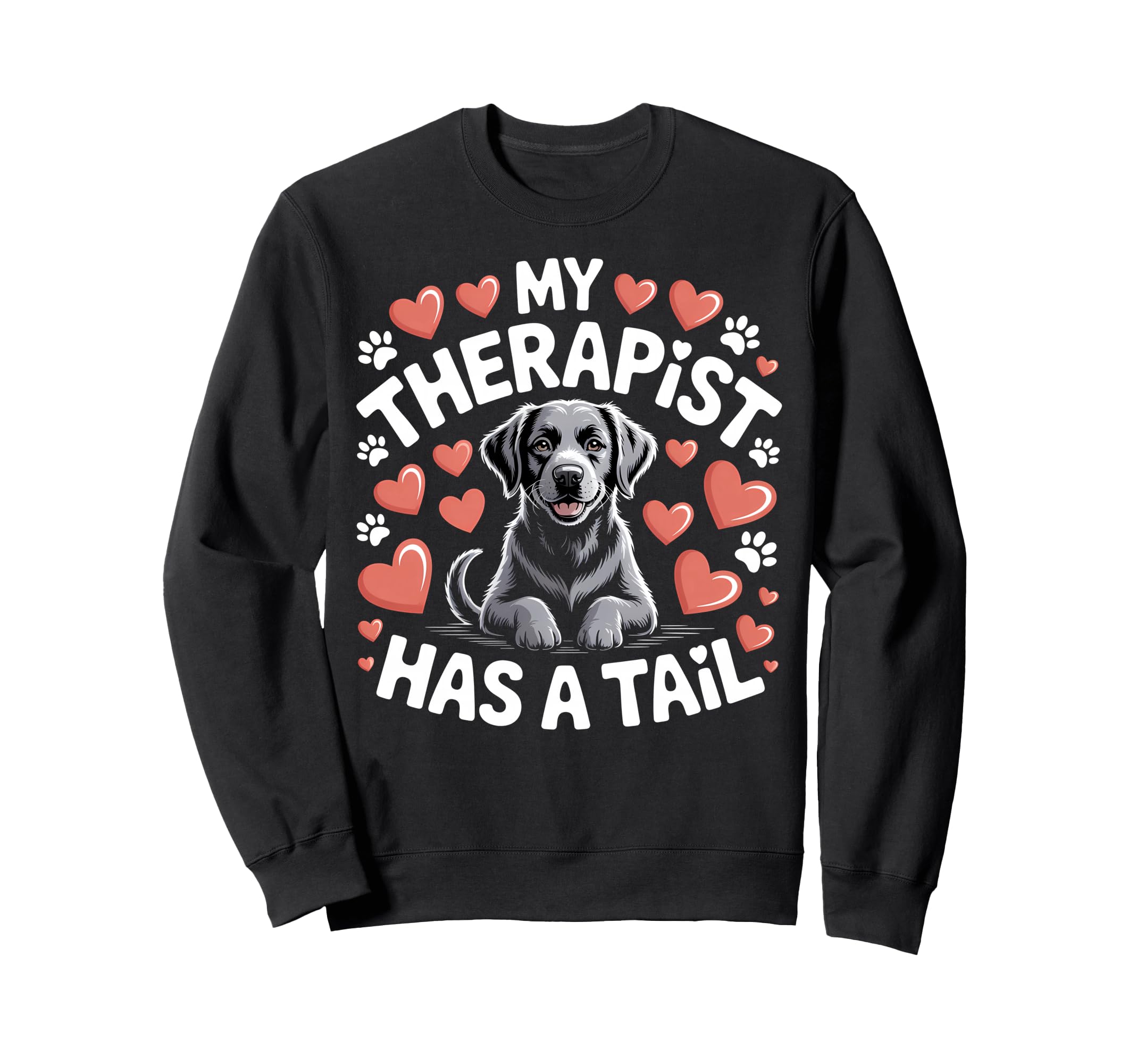 Black Lab My Therapist Has Sweatshirt - Casual Everyday Wear Men Women - T-Shirt, Sweatshirt, Hoodie