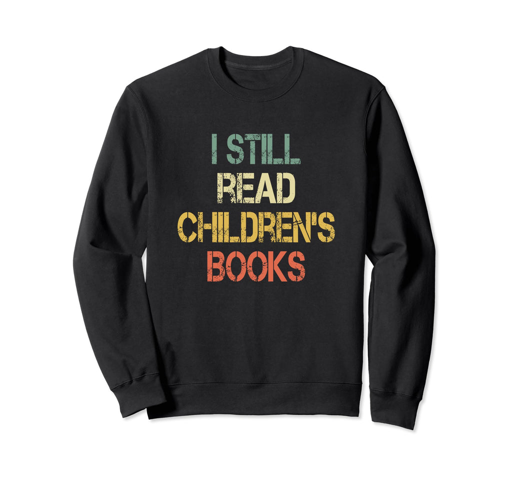 Teaching I Still Read Childrens Sweatshirt - Unique Graphic for Adults - T-Shirt, Sweatshirt, Hoodie