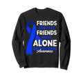 Dont Let Friends Fight Alone I Chronic Sweatshirt - Novelty Apparel Unisex - T-Shirt, Sweatshirt, Hoodie