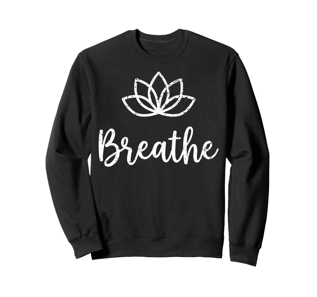 Yoga Lotus Flower Mandala Breathe Sweatshirt - Streetwear Style Unisex - T-Shirt, Sweatshirt, Hoodie