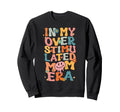 My Overstimulated Era Groovy Mothers Sweatshirt - Graphic Print for Adults - T-Shirt, Sweatshirt, Hoodie
