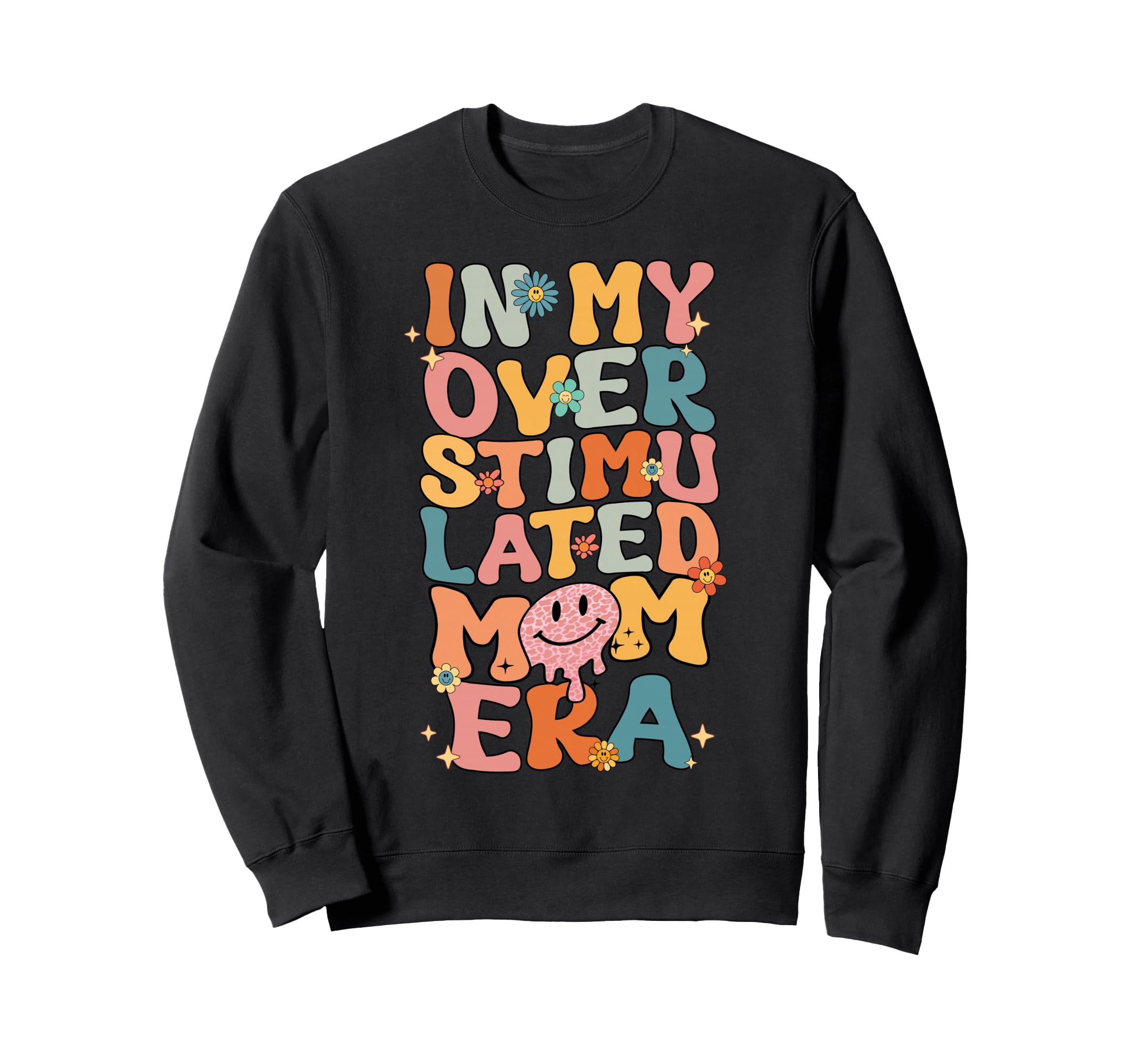 My Overstimulated Era Groovy Mothers Sweatshirt - Graphic Print for Adults - T-Shirt, Sweatshirt, Hoodie
