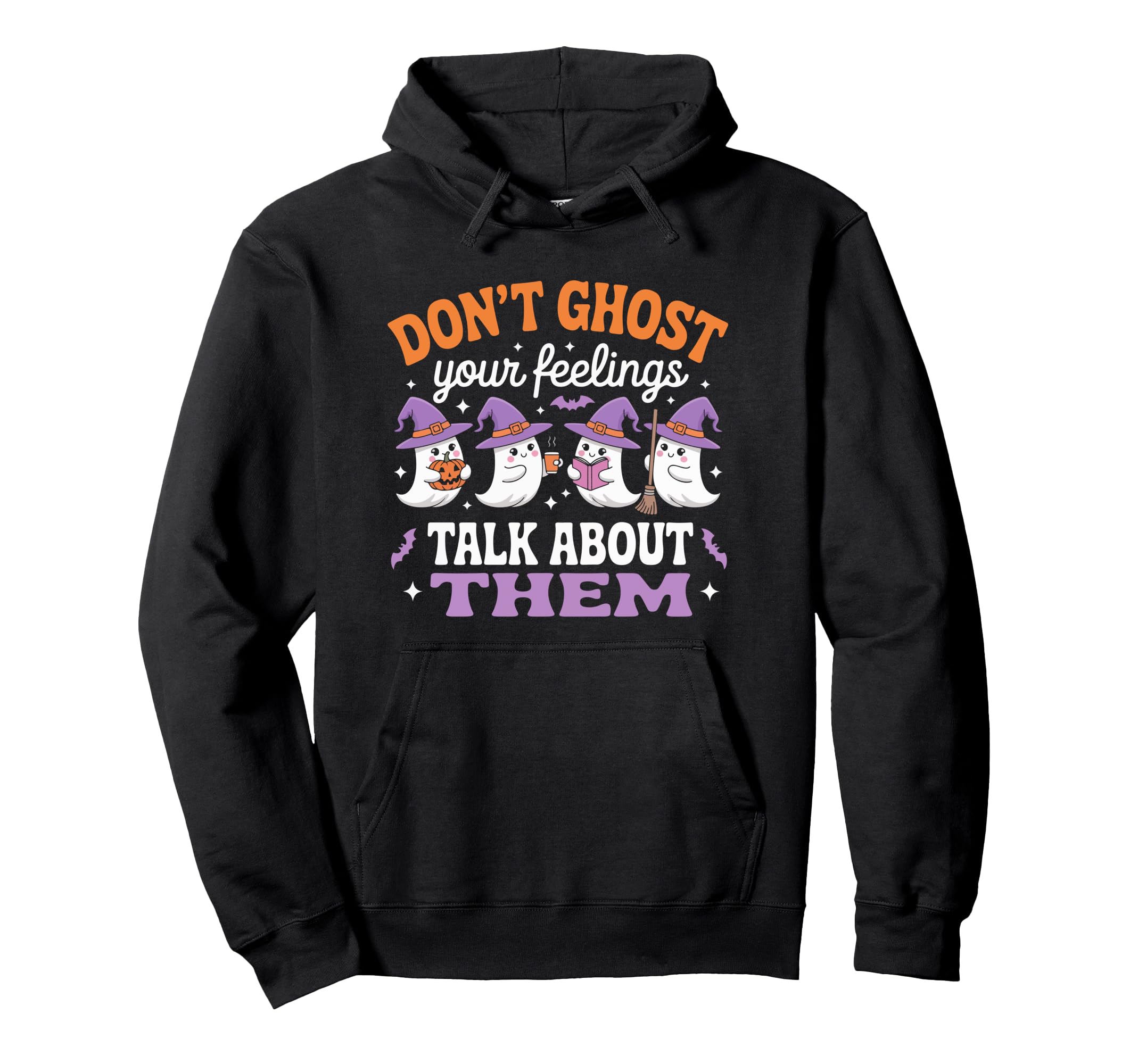 Dont Ghost Your Feelings Talk About Them Hoodie - Graphic Print Men Women - T-Shirt, Sweatshirt, Hoodie