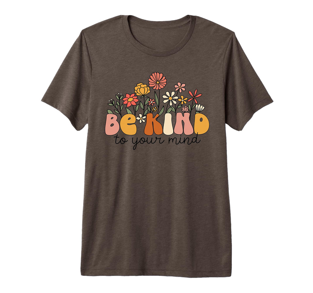Groovy Be Kind To Your Mind Flower Mental T-Shirt - Trendy Graphic Unisex - T-Shirt, Sweatshirt, Hoodie