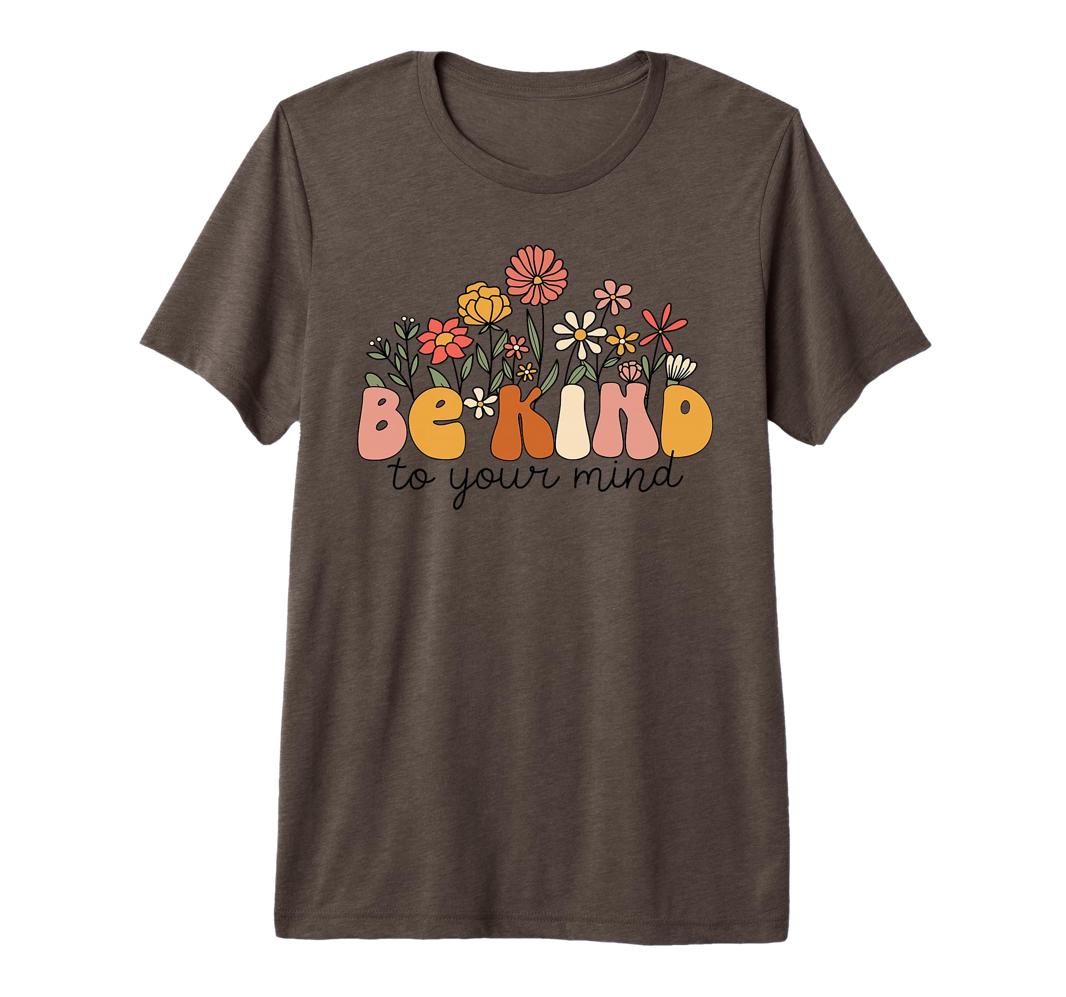 Groovy Be Kind To Your Mind Flower Mental T-Shirt - Trendy Graphic Unisex - T-Shirt, Sweatshirt, Hoodie