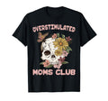 Overstimulated Moms Club Skull T-Shirt - Custom Art Print Men Women - T-Shirt, Sweatshirt, Hoodie