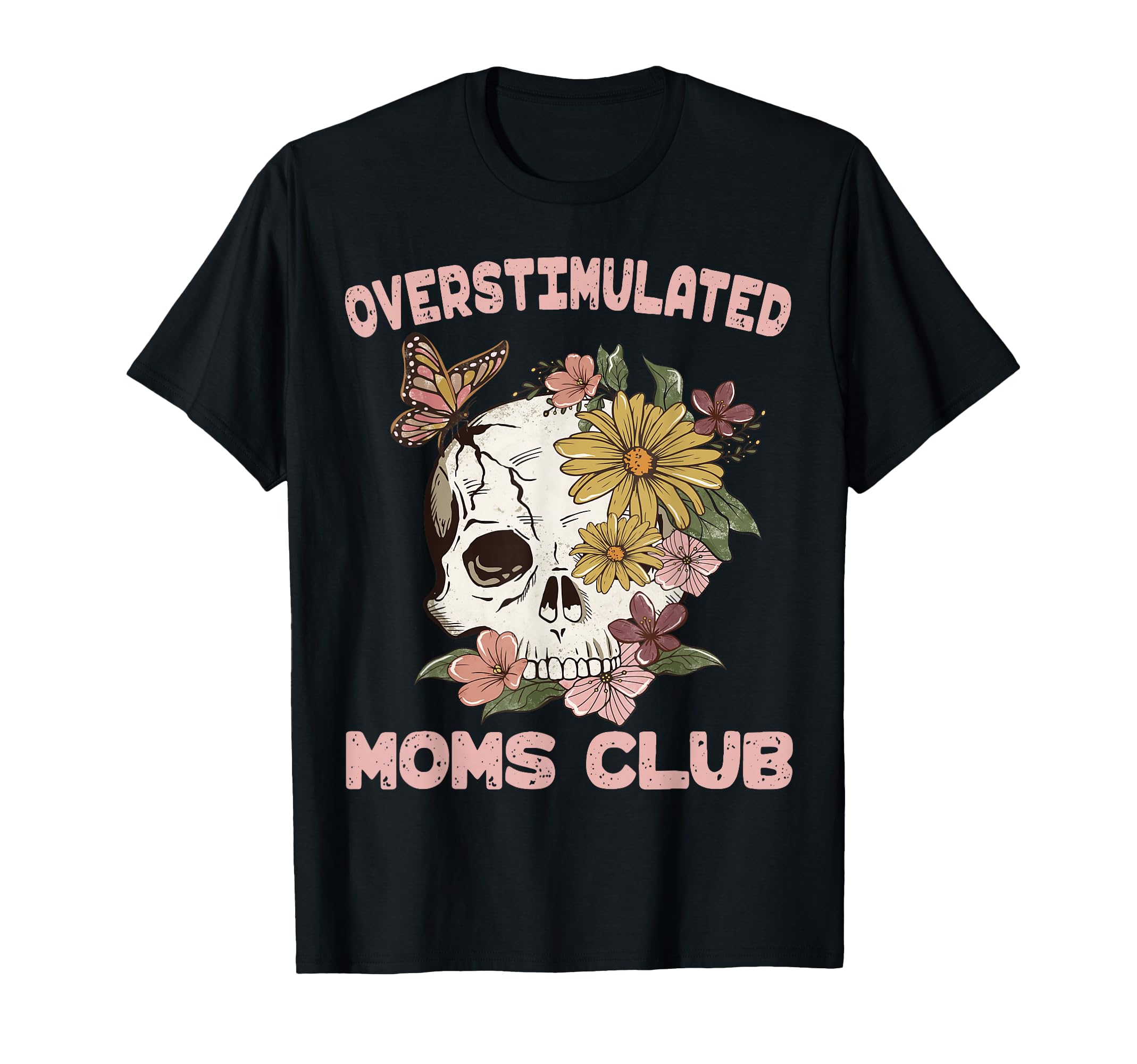 Overstimulated Moms Club Skull T-Shirt - Custom Art Print Men Women - T-Shirt, Sweatshirt, Hoodie
