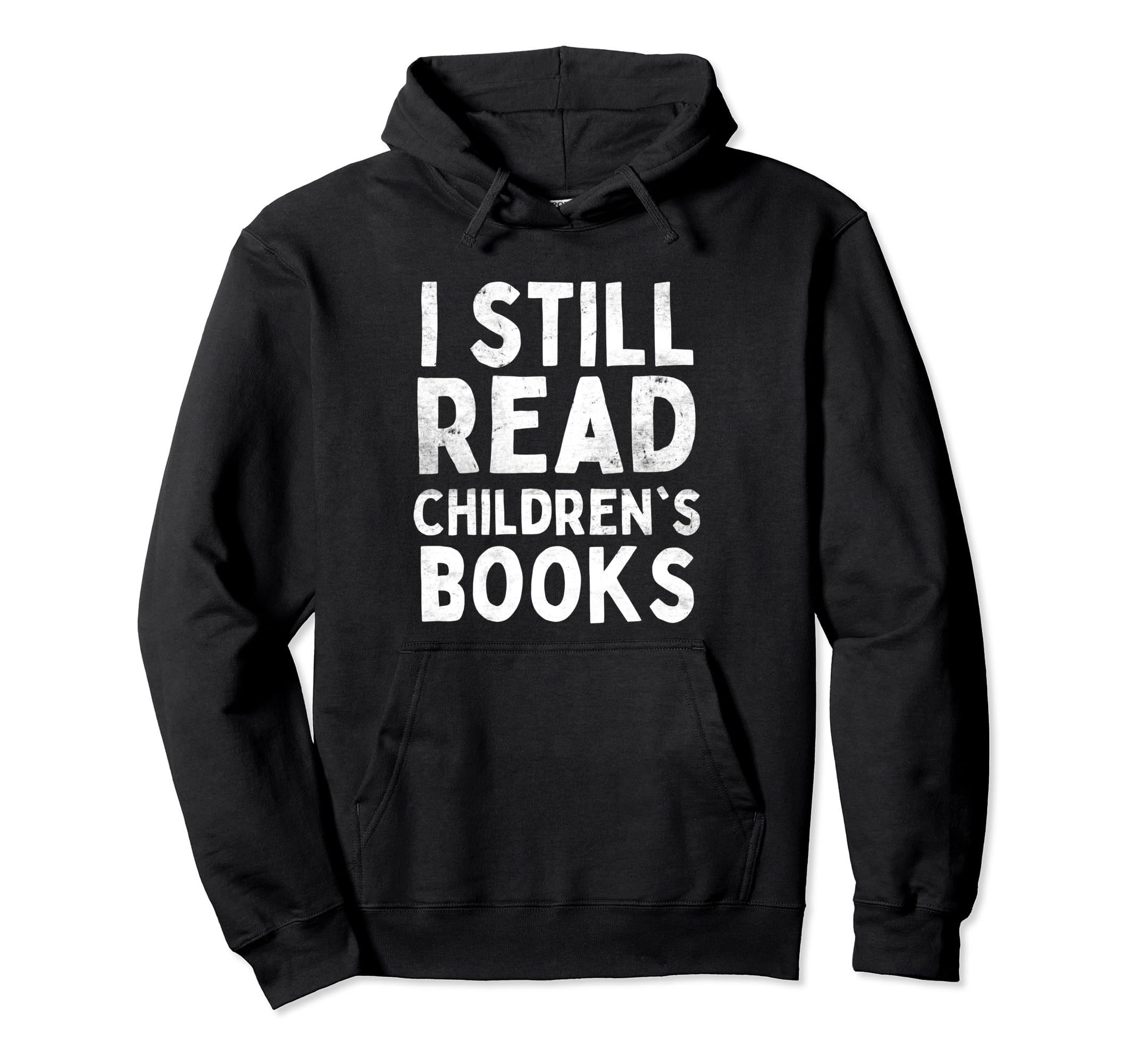 I Still Read Childrens Books School Hoodie - Aesthetic Graphic Unisex - T-Shirt, Sweatshirt, Hoodie