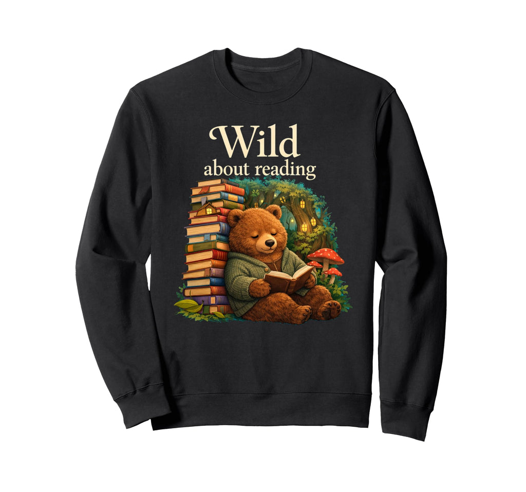 Book Lover Wild About Reading Sweatshirt - Casual Everyday Wear for Adults - T-Shirt, Sweatshirt, Hoodie
