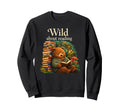 Book Lover Wild About Reading Sweatshirt - Casual Everyday Wear for Adults - T-Shirt, Sweatshirt, Hoodie