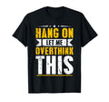 Hang Let Me Overthink This Funny T-Shirt - Minimalist Print for Adults - T-Shirt, Sweatshirt, Hoodie