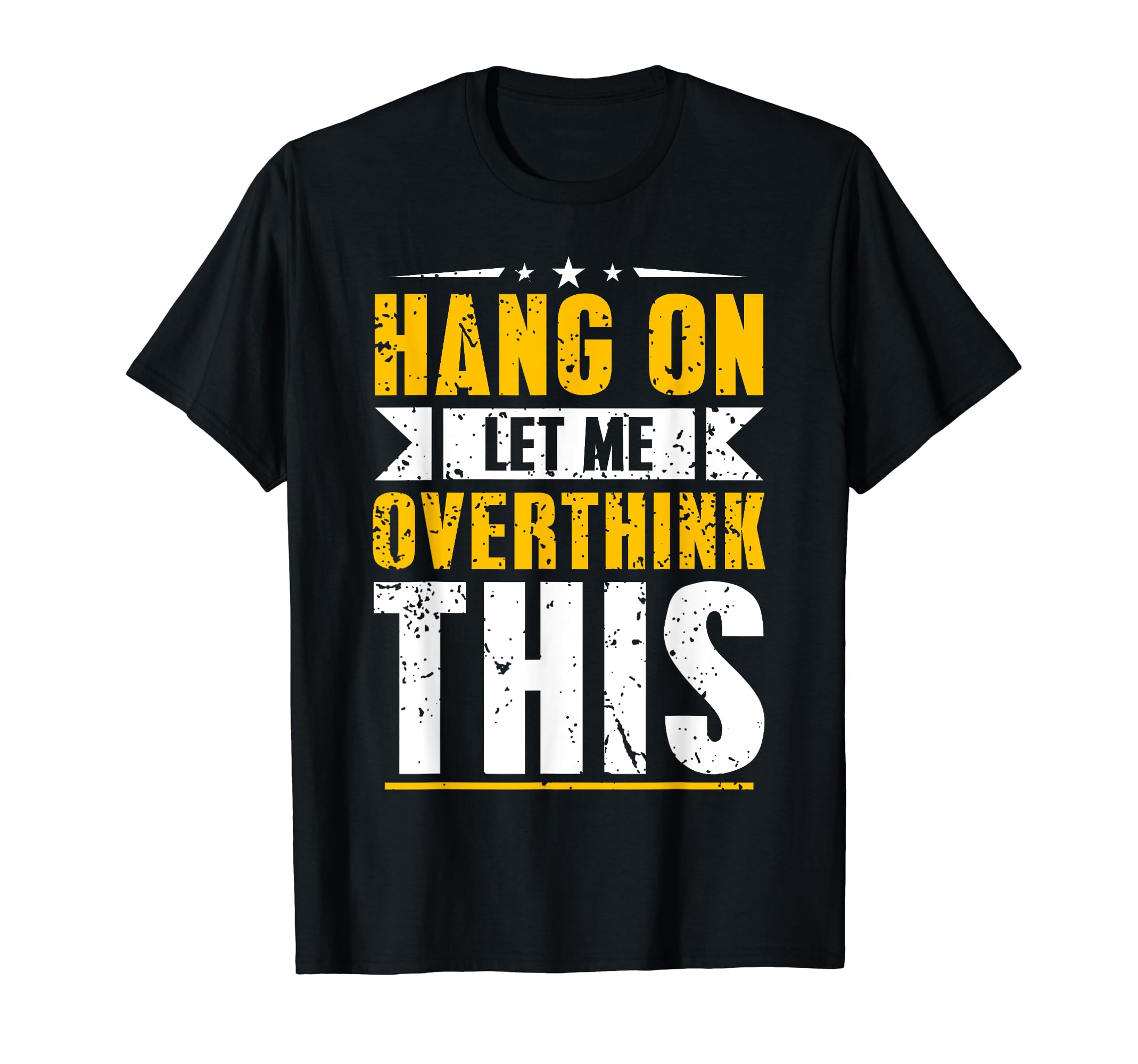 Hang Let Me Overthink This Funny T-Shirt - Minimalist Print for Adults - T-Shirt, Sweatshirt, Hoodie