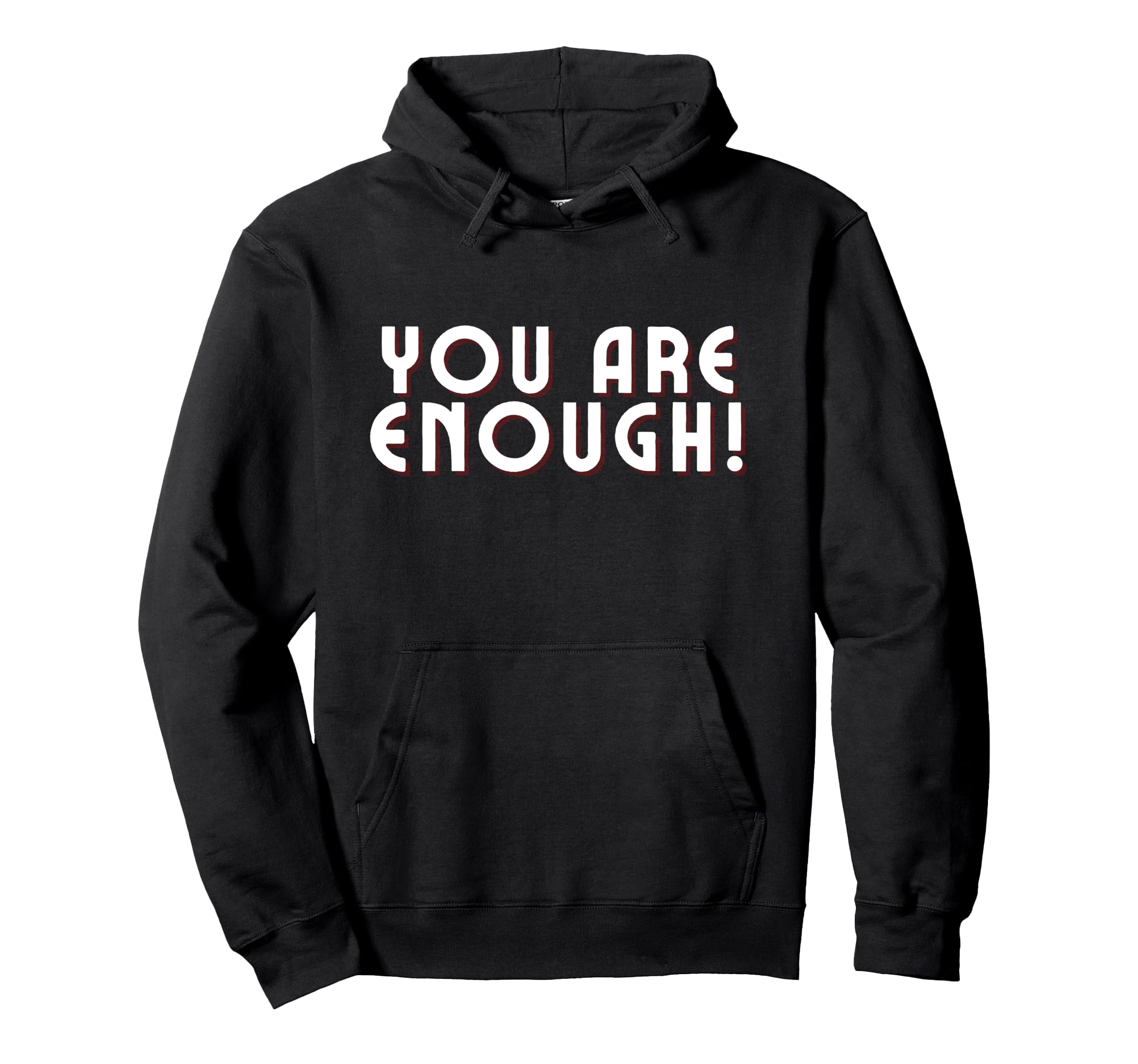 You Are Enough You Are More Than Enough Hoodie - Unique Graphic for Adults - T-Shirt, Sweatshirt, Hoodie