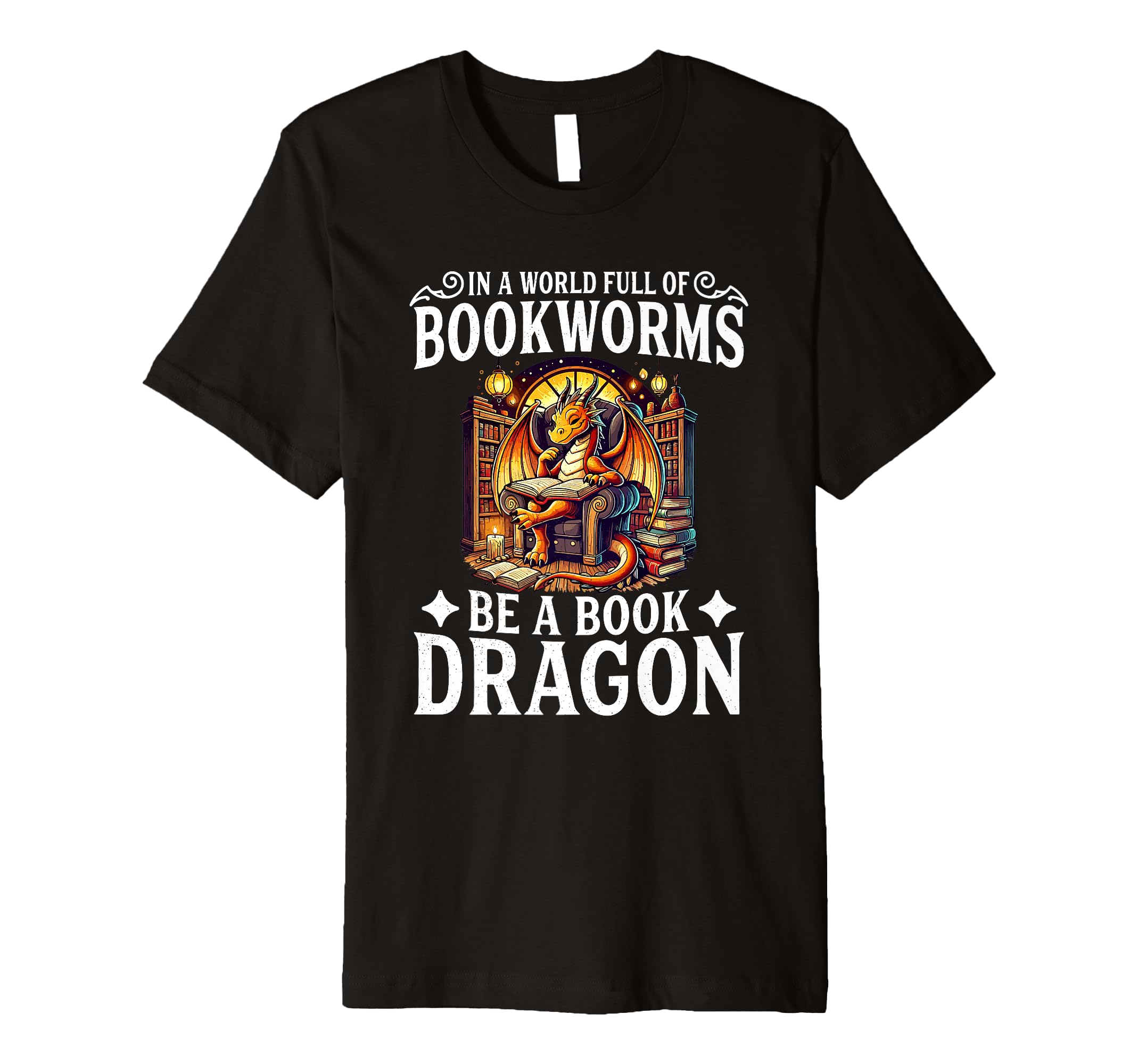 World Full Bookworms Be Book Dragon T-Shirt - Unique Graphic Men Women - T-Shirt, Sweatshirt, Hoodie