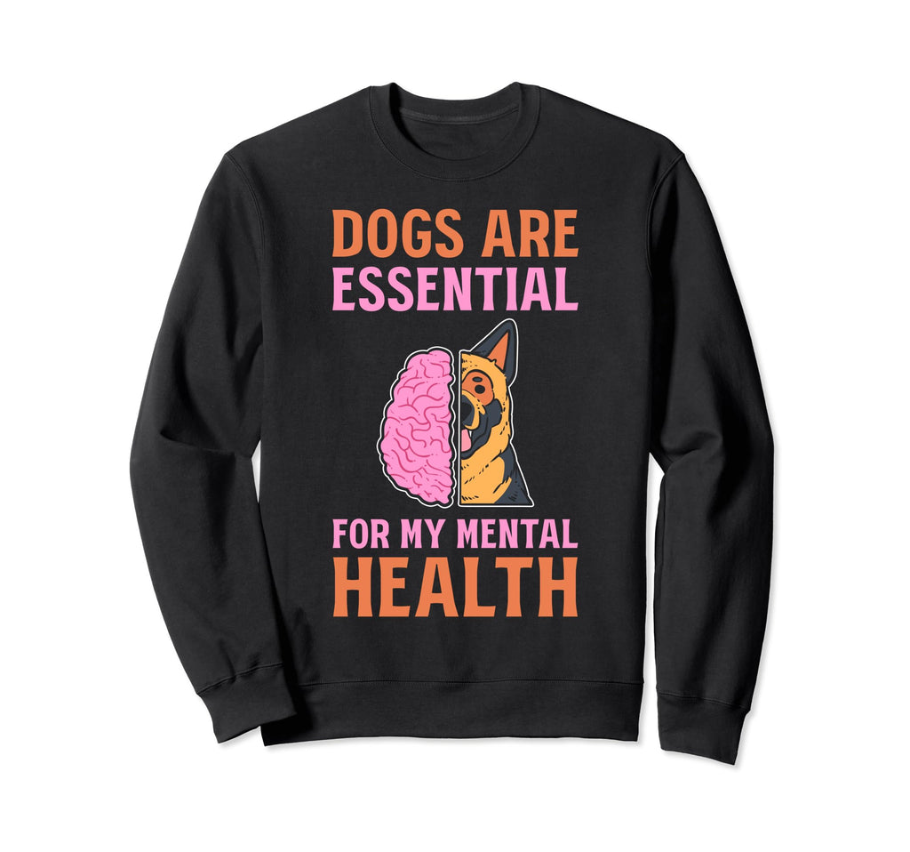Dogs Are My Mental Health Sweatshirt - Graphic Print Men Women - T-Shirt, Sweatshirt, Hoodie