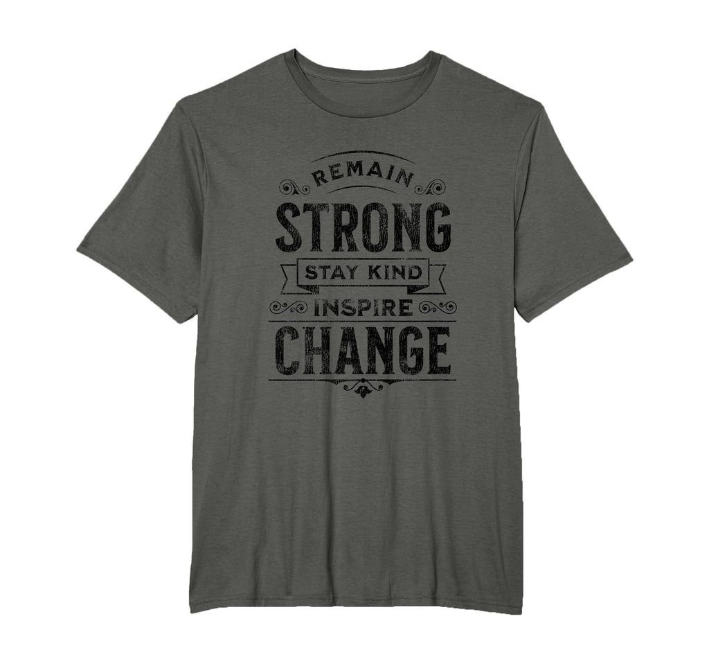 Remain Strong Stay Kind Inspire Change T-Shirt - Novelty Apparel Unisex - T-Shirt, Sweatshirt, Hoodie