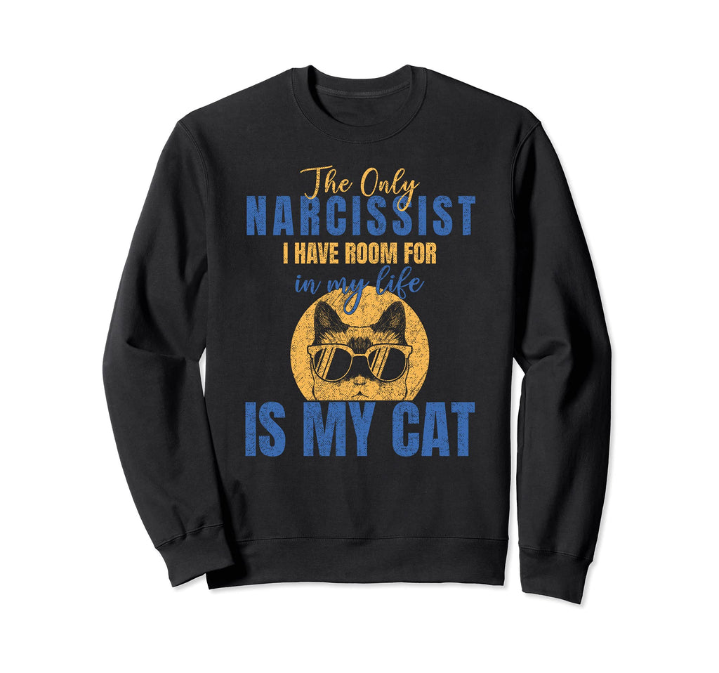 Only Narcissist I Have Room My Sweatshirt - Streetwear Style Men Women - T-Shirt, Sweatshirt, Hoodie