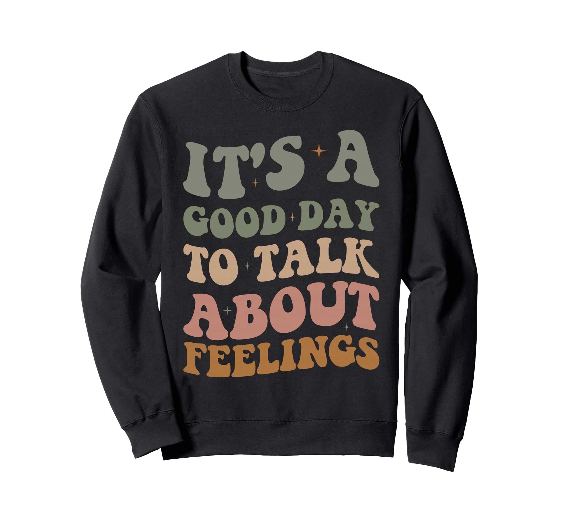 Its Good Day To Talk About Feelings Sweatshirt - Custom Art Print Unisex - T-Shirt, Sweatshirt, Hoodie