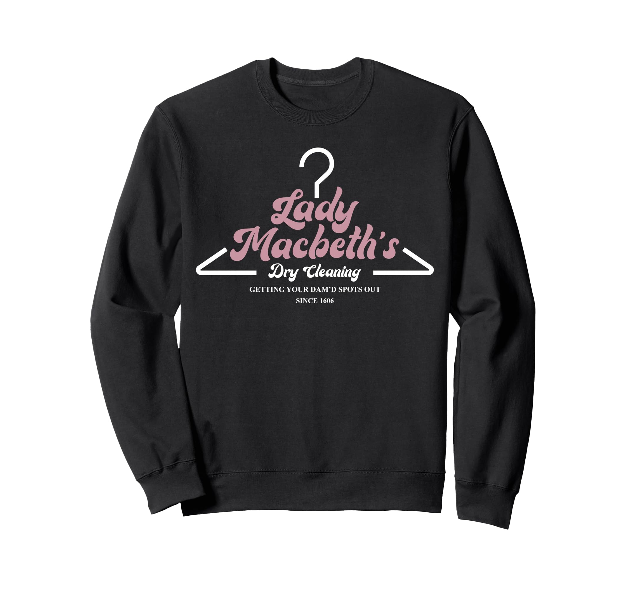 Lady Macbeth Dry Cleaning From Macbeth Sweatshirt - Trendy Graphic Unisex - T-Shirt, Sweatshirt, Hoodie