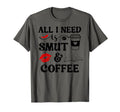 All I Need Is Smut Coffee Smutt Book T-Shirt - Minimalist Print for Adults - T-Shirt, Sweatshirt, Hoodie