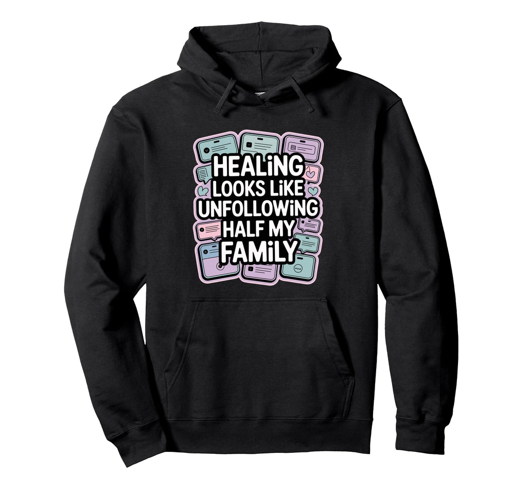 Healing Looks Like Unfollowing Half My Hoodie - Streetwear Style Unisex - T-Shirt, Sweatshirt, Hoodie