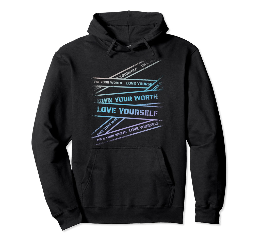 Own Your Worth Love Yourself Self Hoodie - Fun Novelty Design Men Women - T-Shirt, Sweatshirt, Hoodie