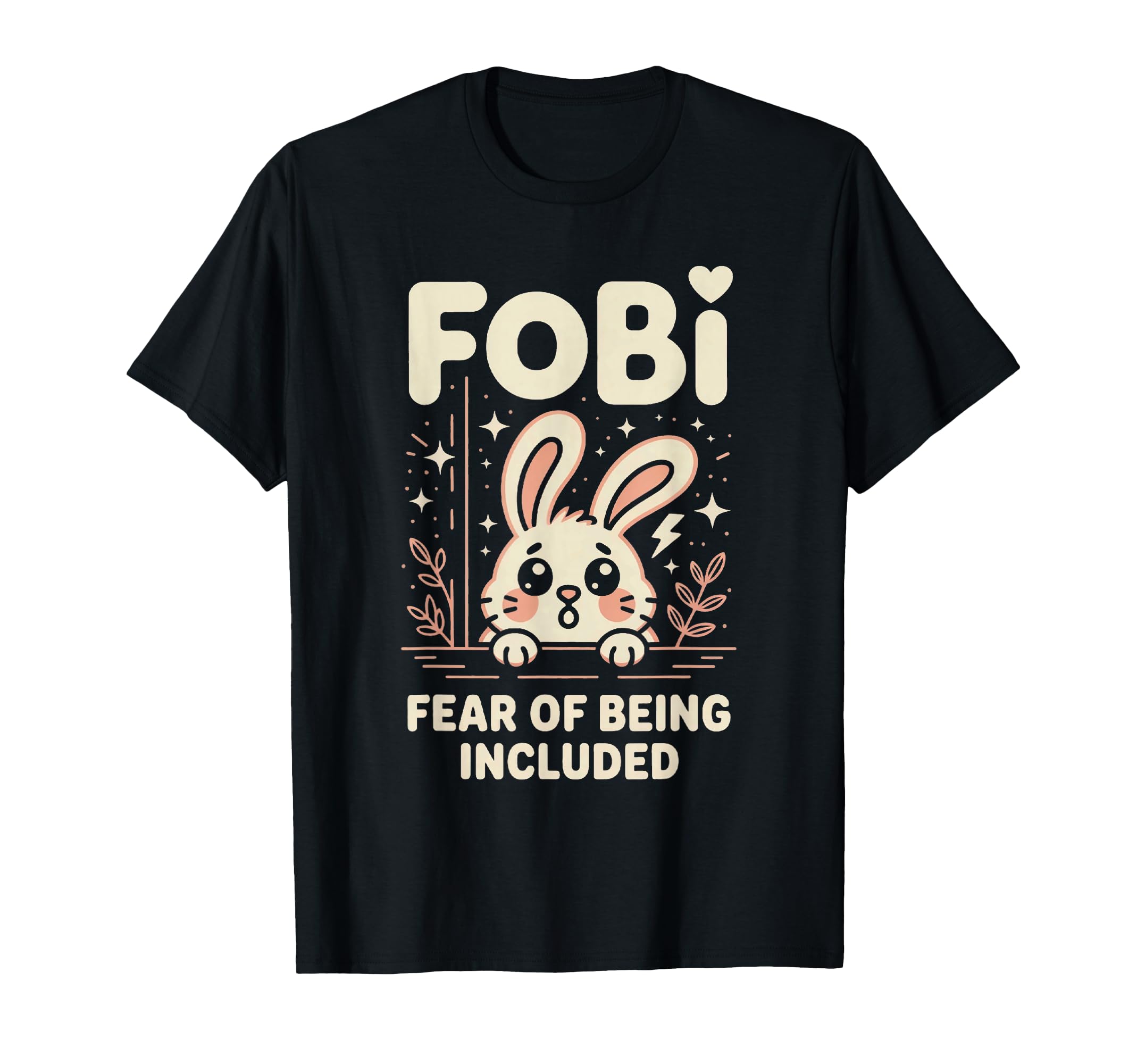 Fobi Fear Being Included Bunny Pet Lover T-Shirt - Graphic Print for Adults - T-Shirt, Sweatshirt, Hoodie