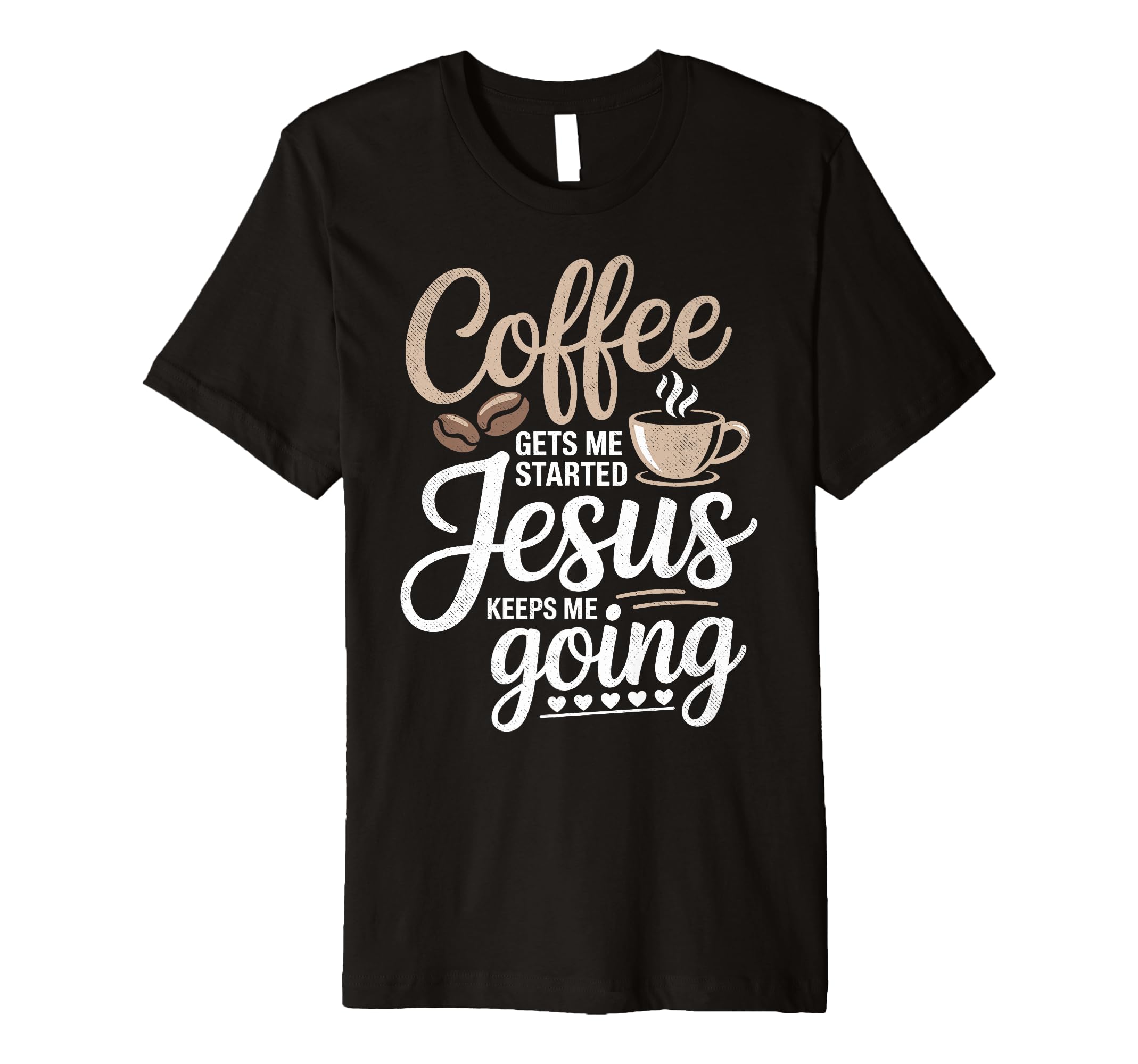 Coffee Gets Me Started Jesus Keeps Me T-Shirt - Minimalist Print Men Women - T-Shirt, Sweatshirt, Hoodie