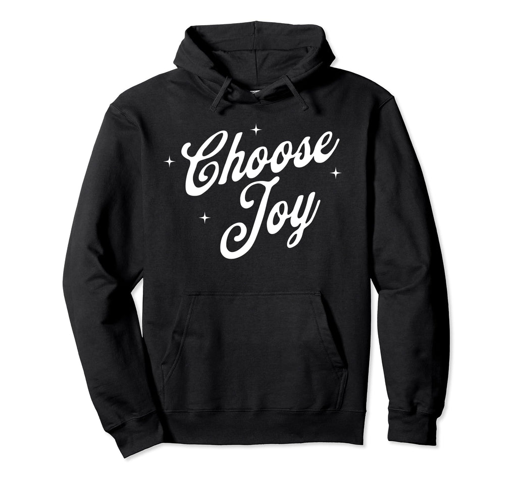 Choose Joy Inspirational Positive Hoodie - Novelty Apparel for Adults - T-Shirt, Sweatshirt, Hoodie