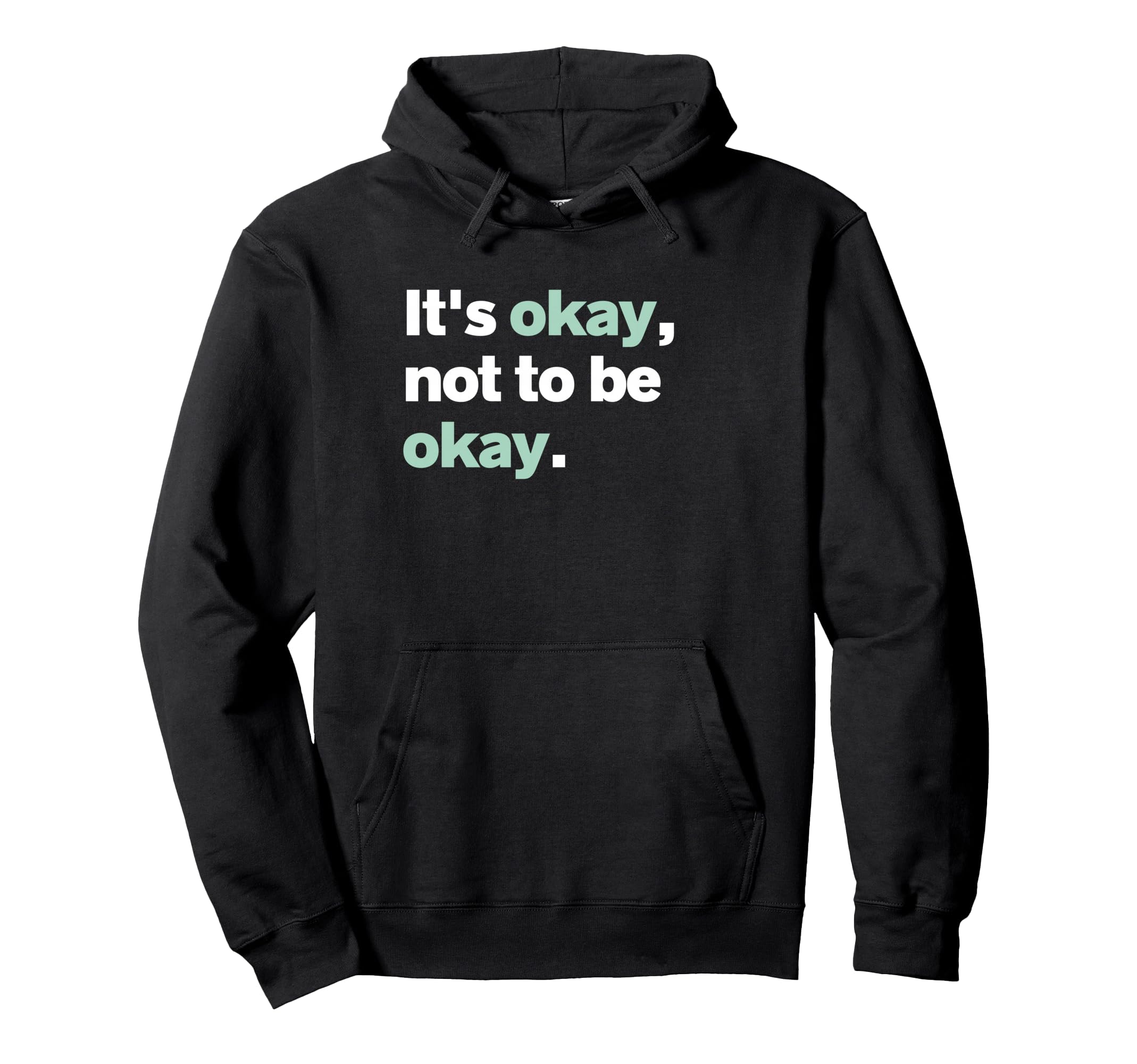 Its Okay Not To Be Okay Mental Health Hoodie - Novelty Apparel Unisex - T-Shirt, Sweatshirt, Hoodie