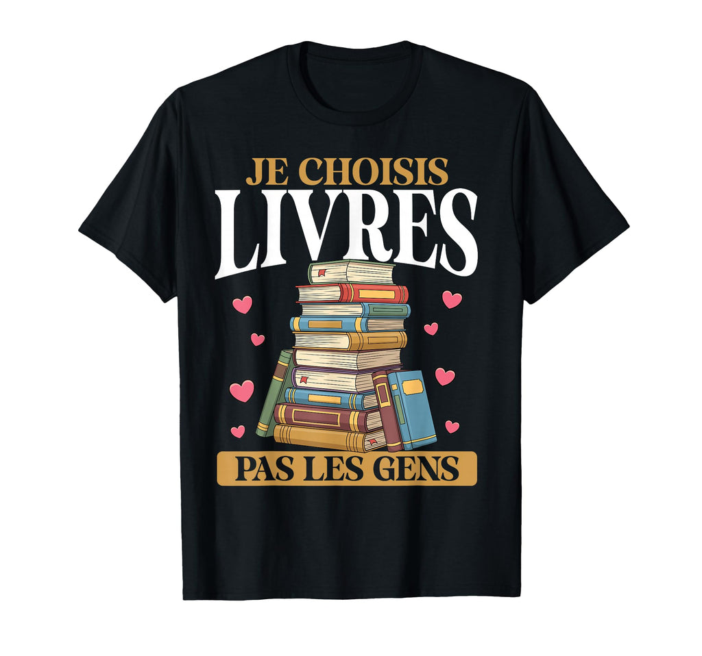 Je Choisis Livres Pas Humains French T-Shirt - Graphic Print Men Women - T-Shirt, Sweatshirt, Hoodie