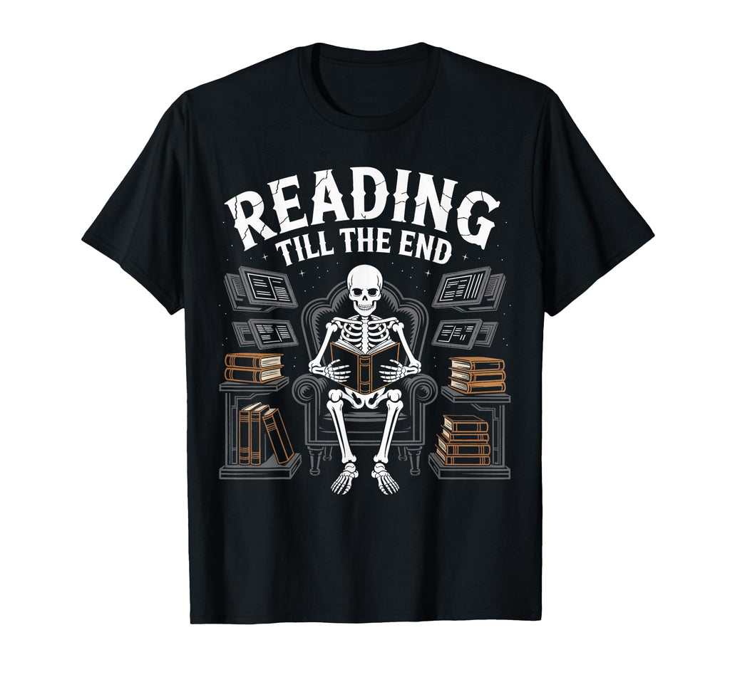 Reading Till End Skeleton Bookworm T-Shirt - Fun Novelty Design for Adults - T-Shirt, Sweatshirt, Hoodie