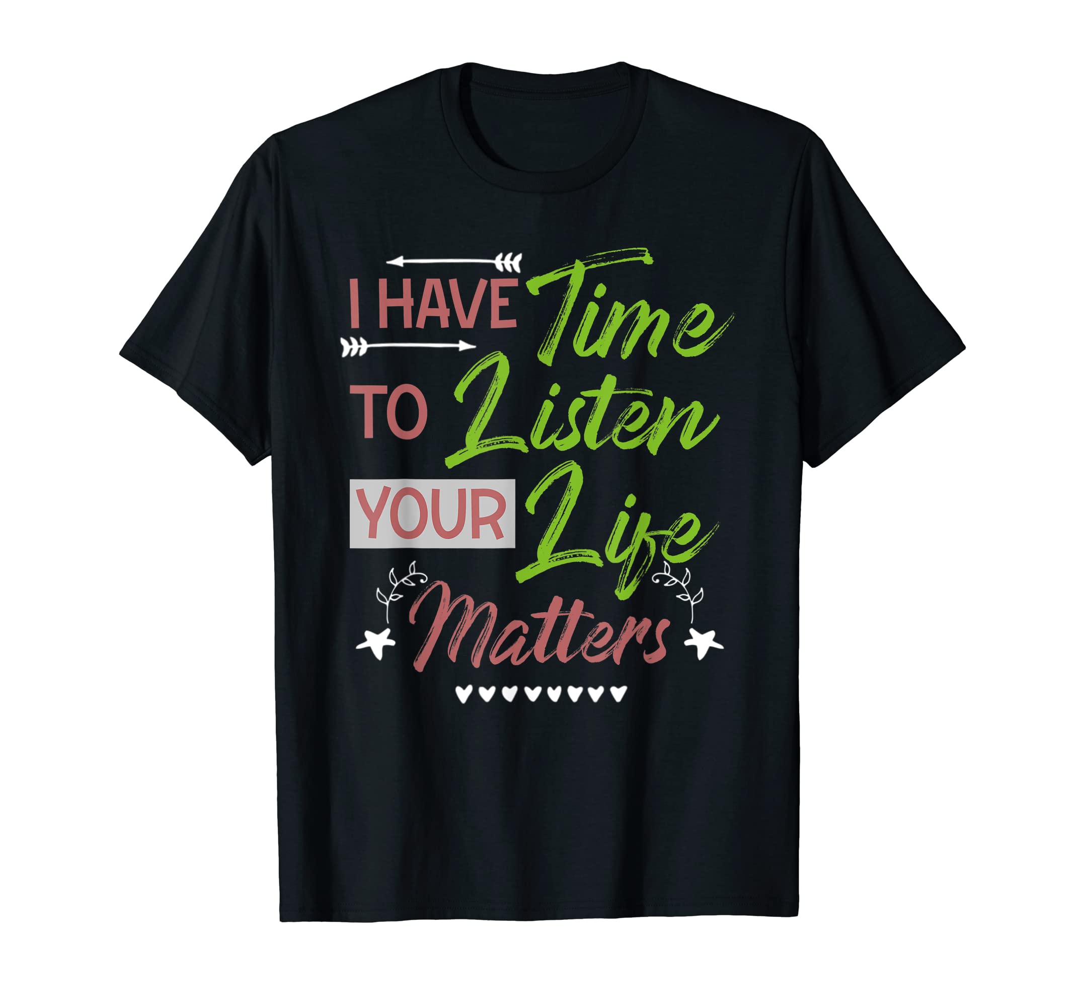 I Have Time To Listen Mental Health T-Shirt - Custom Art Print Unisex - T-Shirt, Sweatshirt, Hoodie