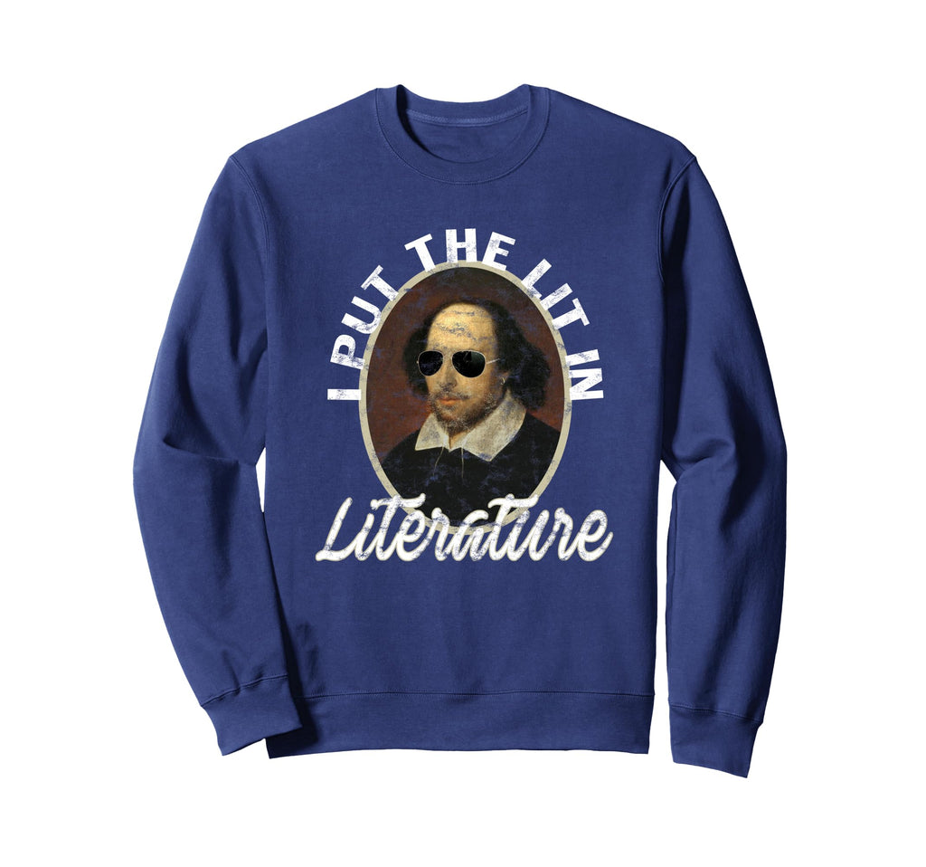 Funny Shakespeare Shirts I Put Lit Sweatshirt - Graphic Print Men Women - T-Shirt, Sweatshirt, Hoodie