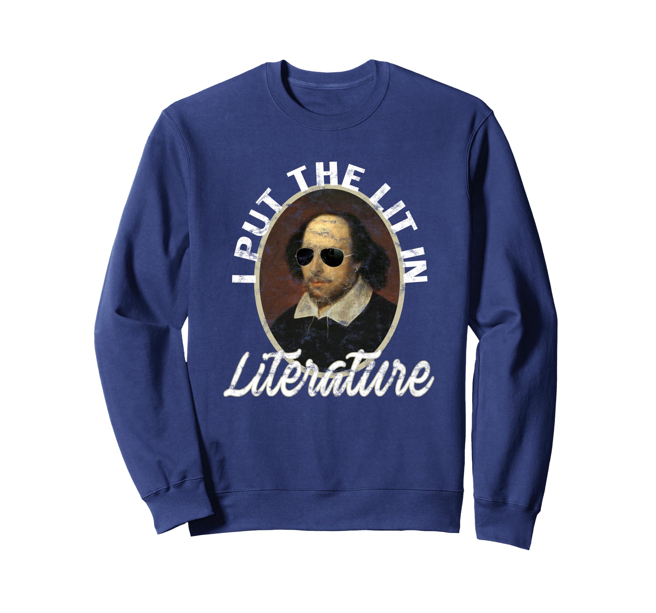 Funny Shakespeare Shirts I Put Lit Sweatshirt - Graphic Print Men Women - T-Shirt, Sweatshirt, Hoodie