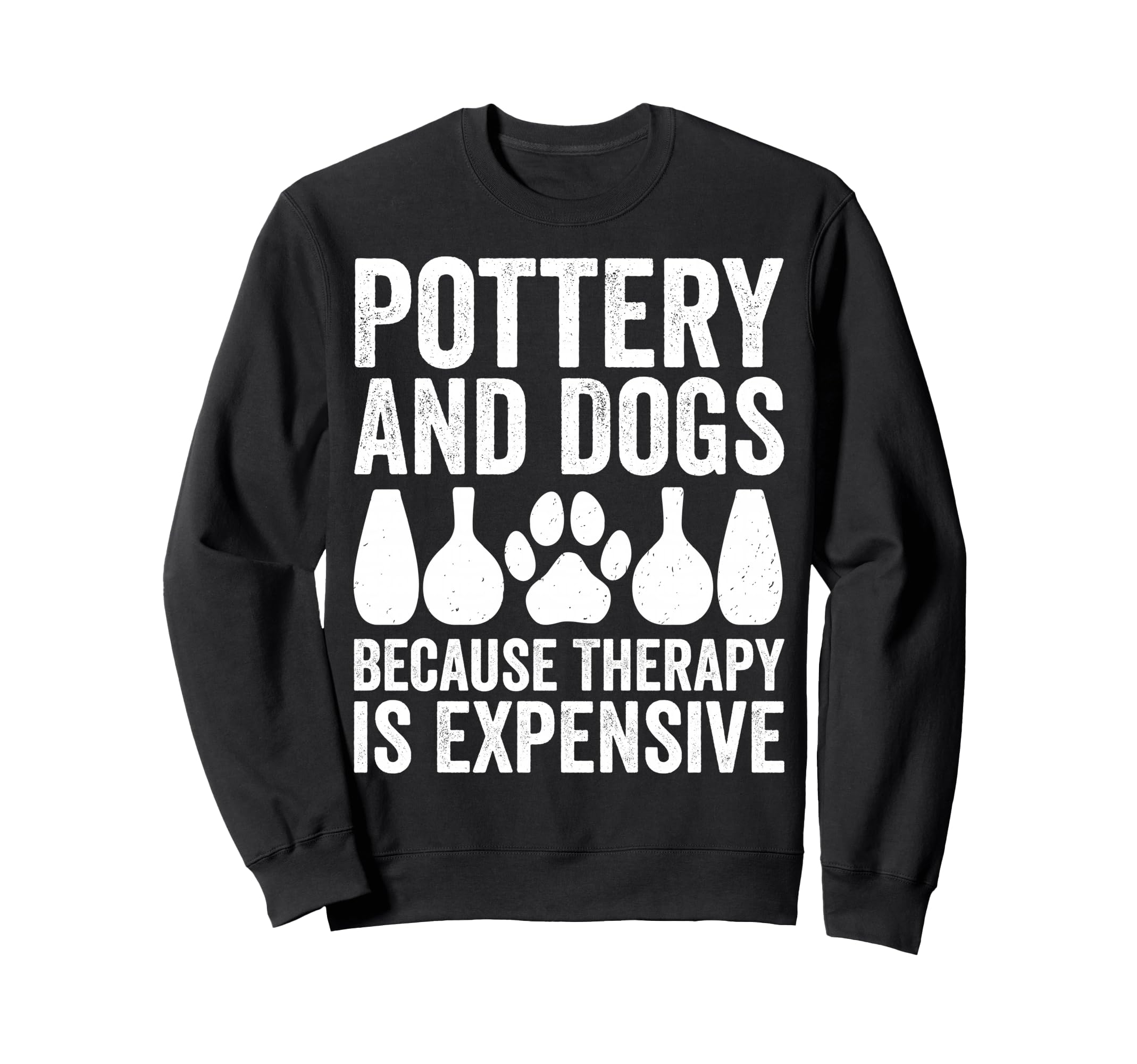 Pottery And Dogs Because Therapy Is Sweatshirt - Unique Graphic for Adults - T-Shirt, Sweatshirt, Hoodie