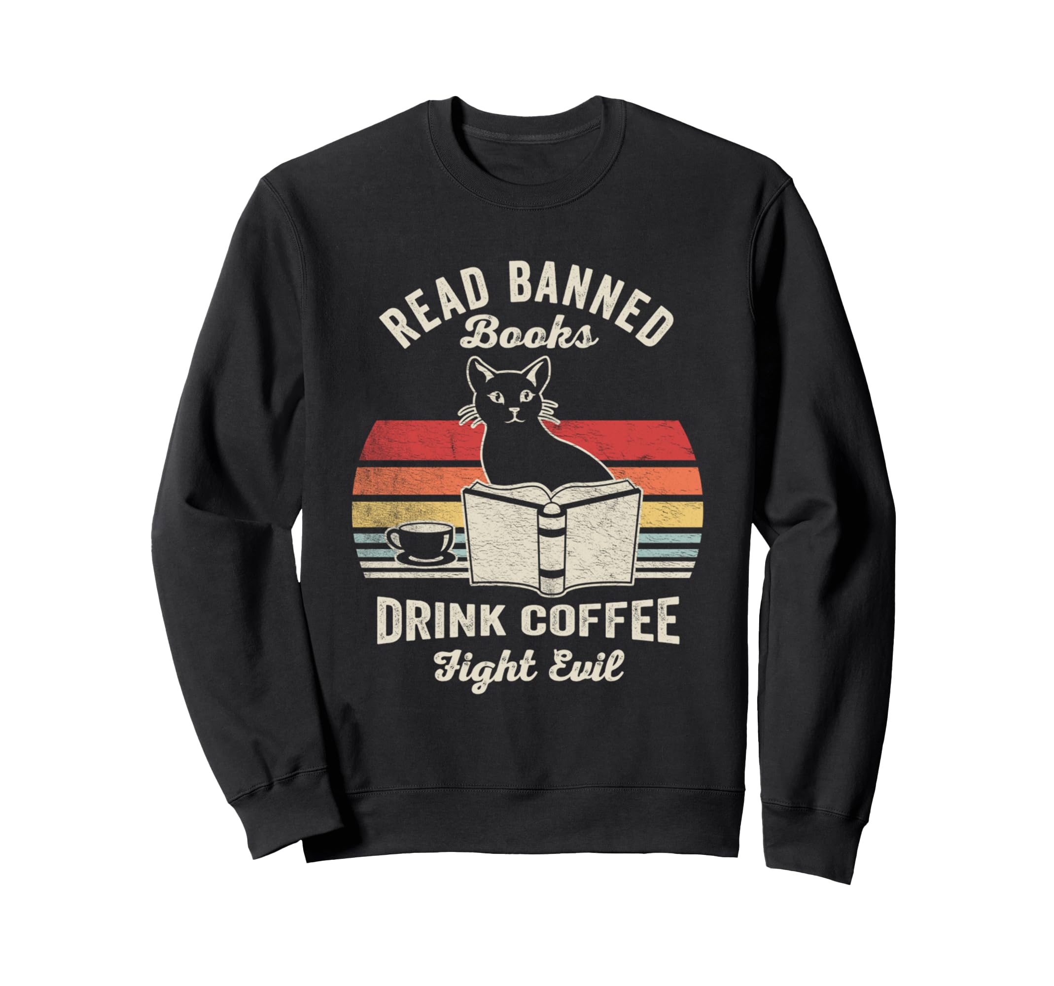 Read Banned Books Drink Coffee Fight Sweatshirt - Novelty Apparel Unisex - T-Shirt, Sweatshirt, Hoodie