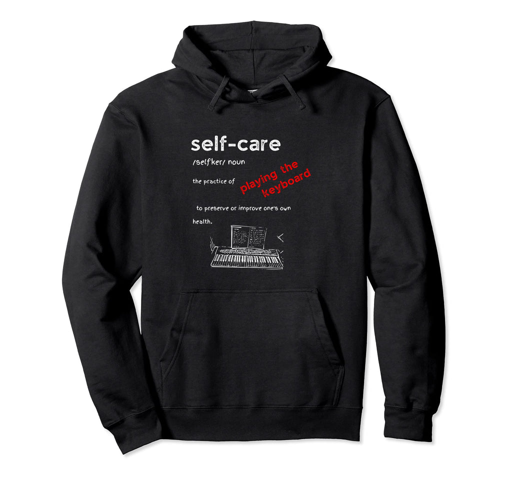Self Care Definition Keyboard Lover Hoodie - Fun Novelty Design Unisex - T-Shirt, Sweatshirt, Hoodie