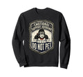 Emotional Support Husband Do Not Sweatshirt - Novelty Apparel Men Women - T-Shirt, Sweatshirt, Hoodie